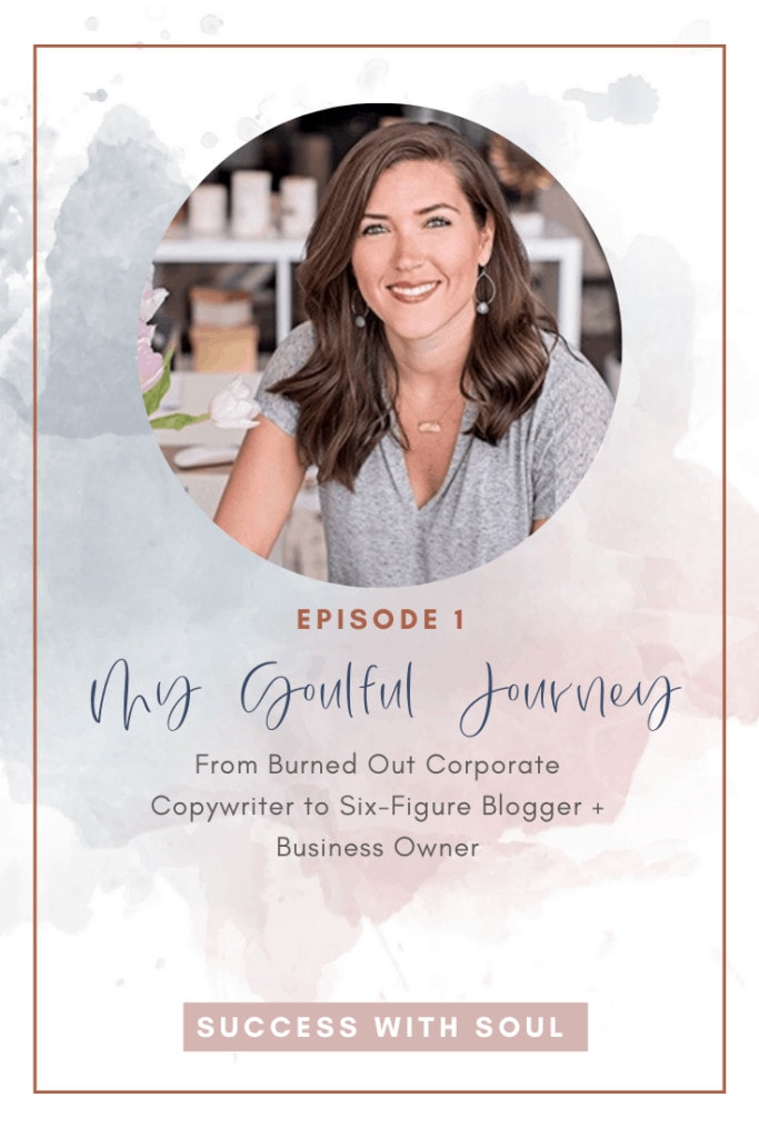 Episode 1: My Soulful Journey - From Burned Out Corporate Copywriter to Six-Figure Blogger and Business Owner